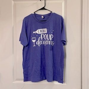 I Make Pour Decisions - Custom Shirt